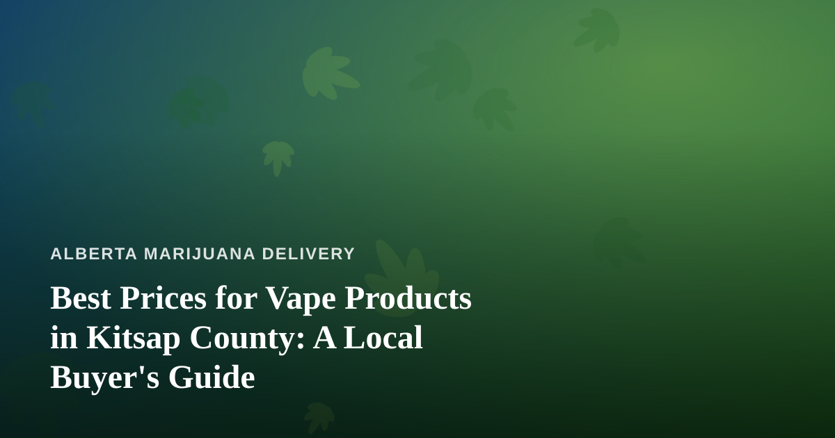 Best Prices for Vape Products in Kitsap County: A Local Buyer’s Guide