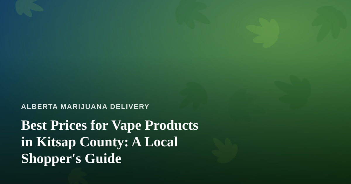 Best Prices for Vape Products in Kitsap County: A Local Shopper’s Guide