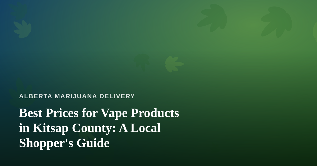 Best Prices for Vape Products in Kitsap County: A Local Shopper’s Guide