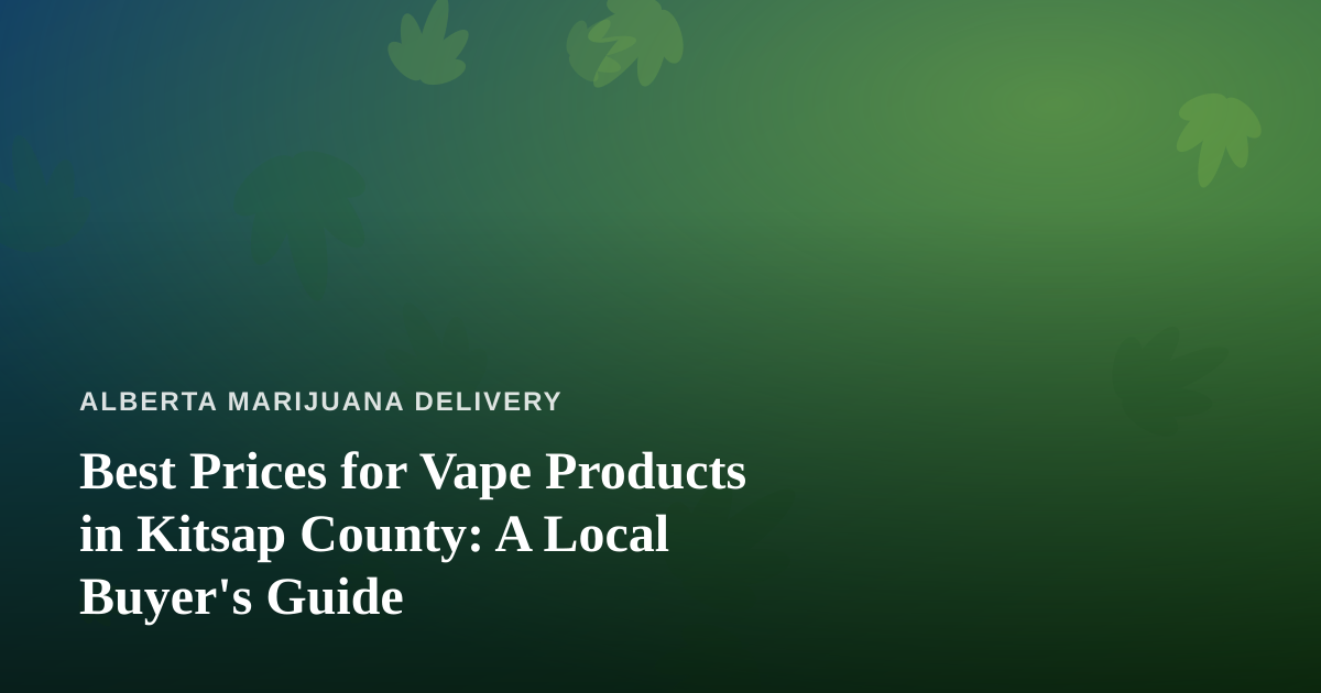 Best Prices for Vape Products in Kitsap County: A Local Buyer’s Guide