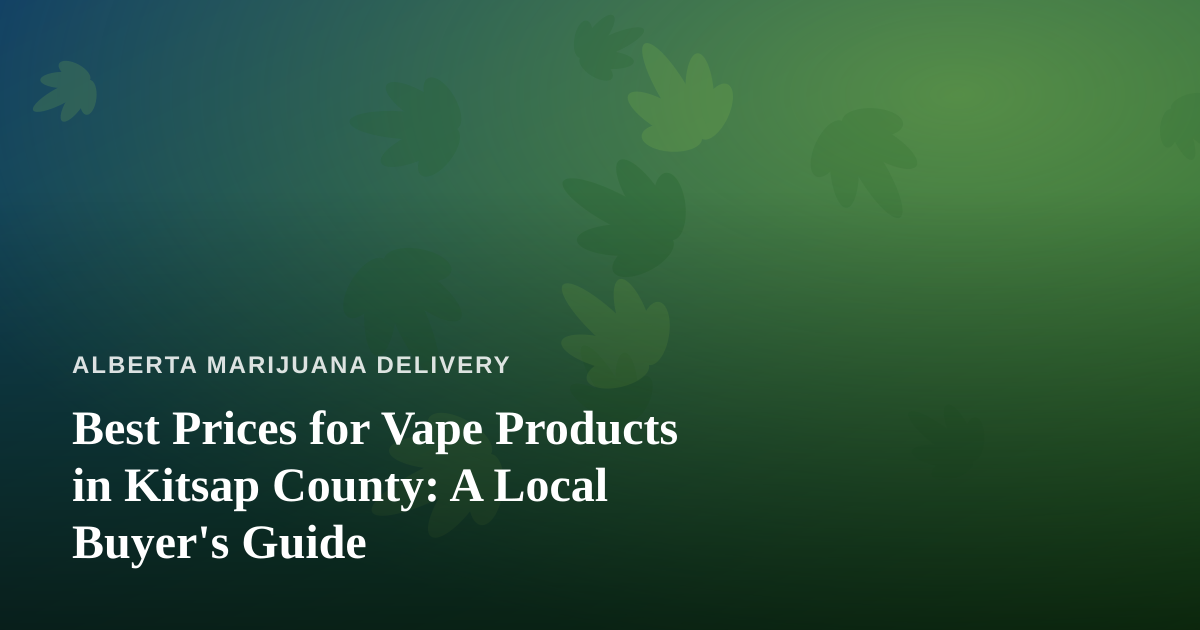 Best Prices for Vape Products in Kitsap County: A Local Buyer’s Guide