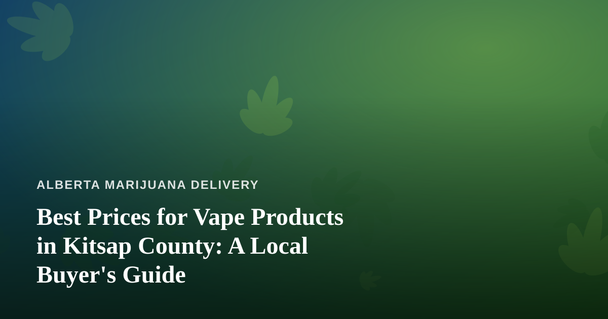 Best Prices for Vape Products in Kitsap County: A Local Buyer’s Guide