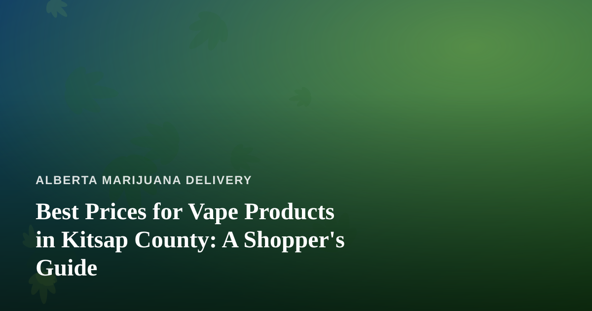 Best Prices for Vape Products in Kitsap County: A Shopper’s Guide