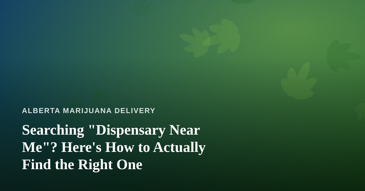 Searching “Dispensary Near Me”? Here’s How to Actually Find the Right One