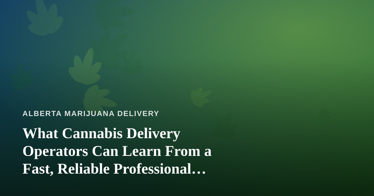 What Cannabis Delivery Operators Can Learn From a Fast, Reliable Professional Lawn Care Company