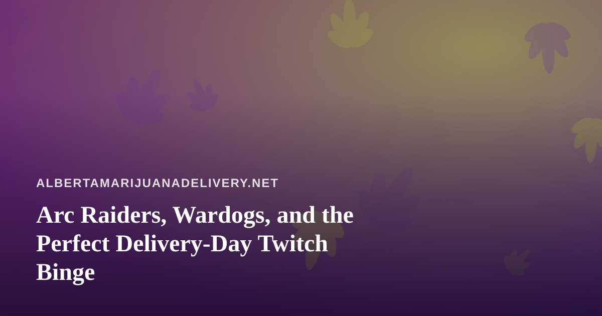 Arc Raiders, Wardogs, and the Perfect Delivery-Day Twitch Binge