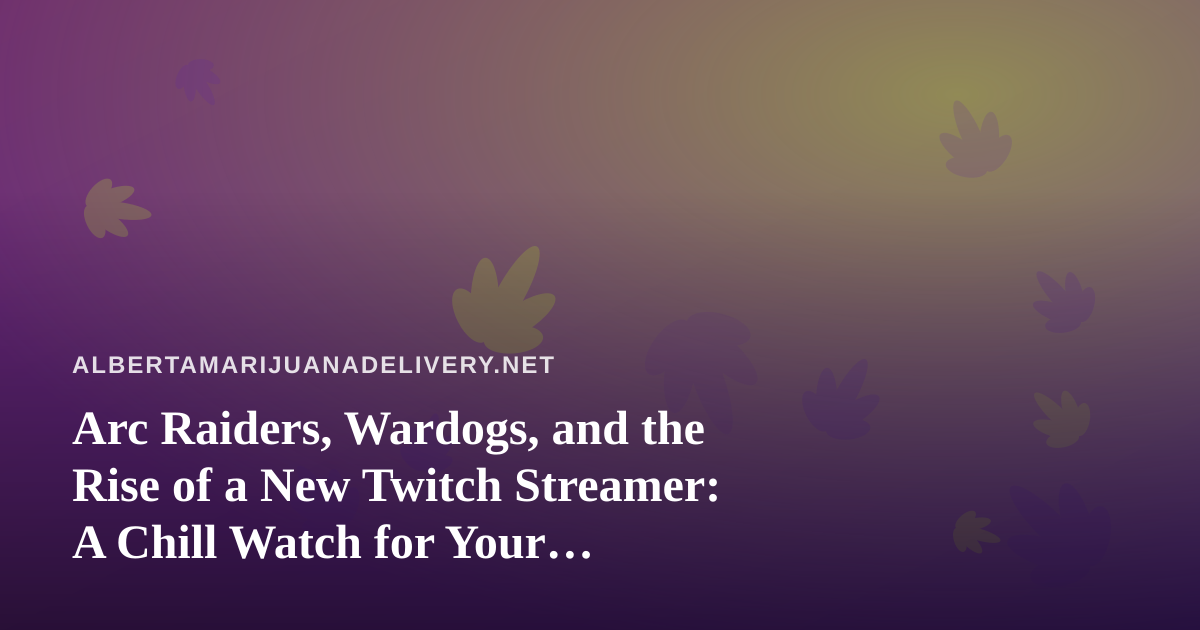 Arc Raiders, Wardogs, and the Rise of a New Twitch Streamer: A Chill Watch for Your Downtime