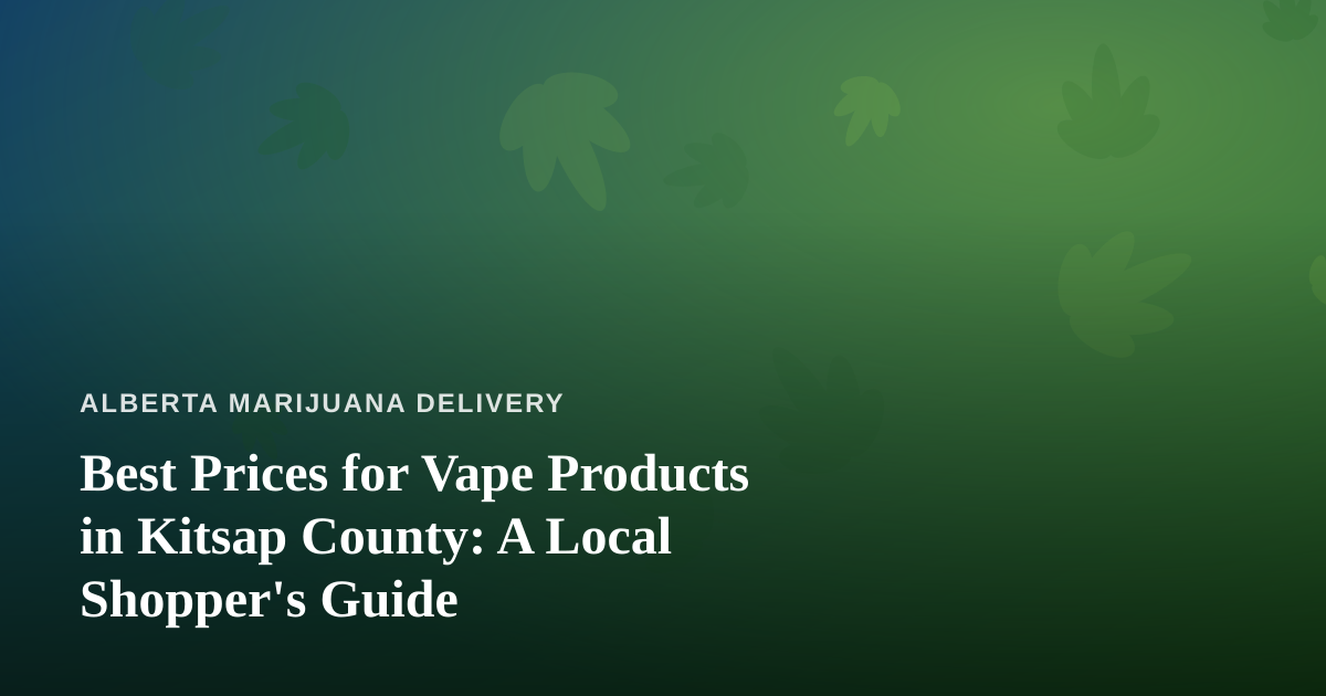 Best Prices for Vape Products in Kitsap County: A Local Shopper’s Guide