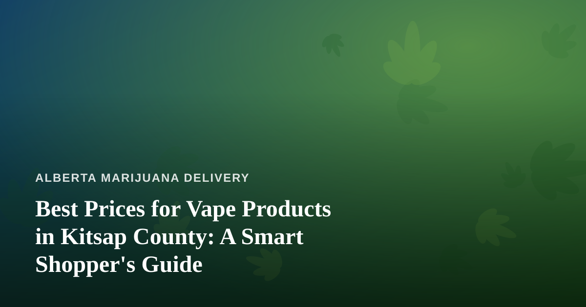 Best Prices for Vape Products in Kitsap County: A Smart Shopper’s Guide