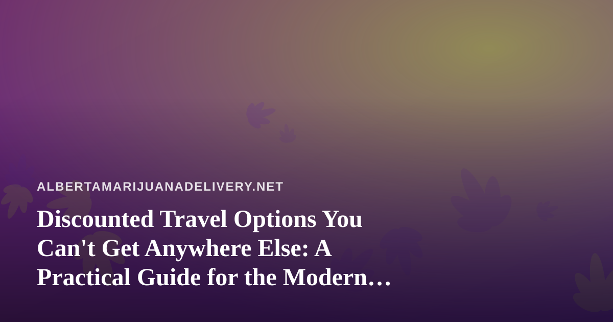 Discounted Travel Options You Can’t Get Anywhere Else: A Practical Guide for the Modern Explorer