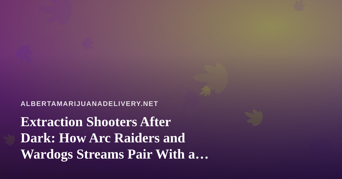 Extraction Shooters After Dark: How Arc Raiders and Wardogs Streams Pair With a Relaxed Evening