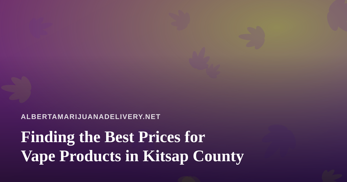 Finding the Best Prices for Vape Products in Kitsap County