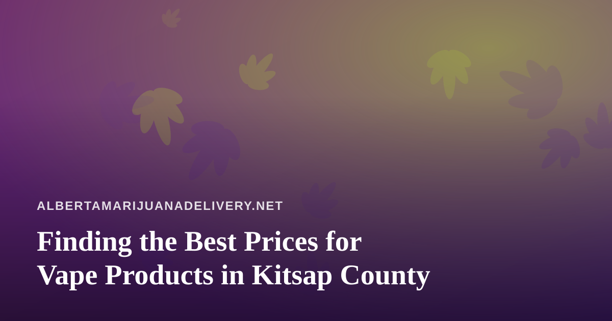 Finding the Best Prices for Vape Products in Kitsap County