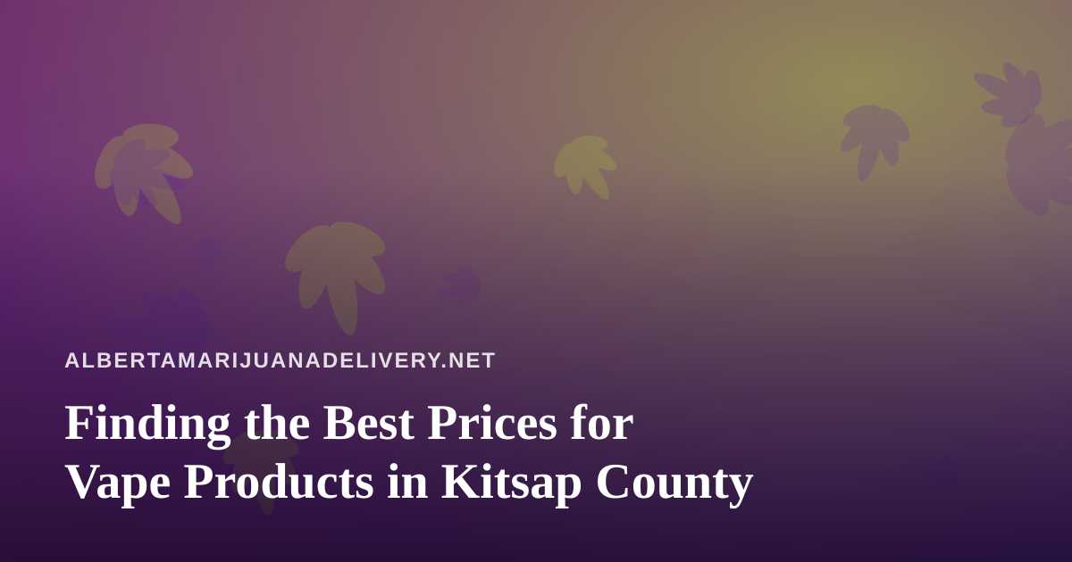 Finding the Best Prices for Vape Products in Kitsap County