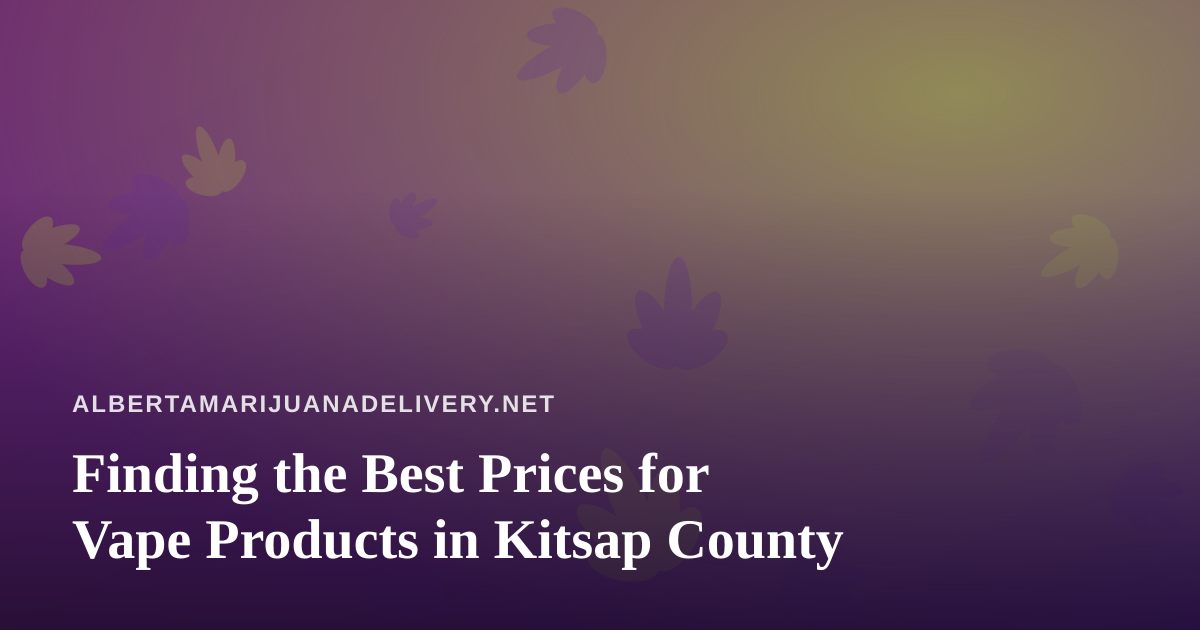 Finding the Best Prices for Vape Products in Kitsap County