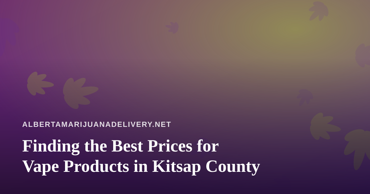 Finding the Best Prices for Vape Products in Kitsap County