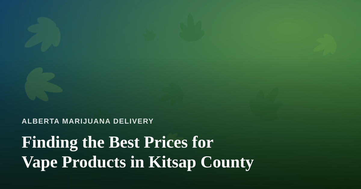 Finding the Best Prices for Vape Products in Kitsap County