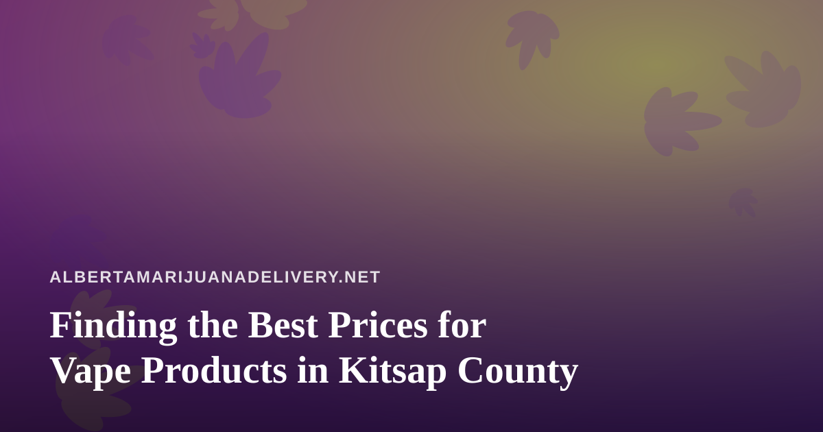 Finding the Best Prices for Vape Products in Kitsap County