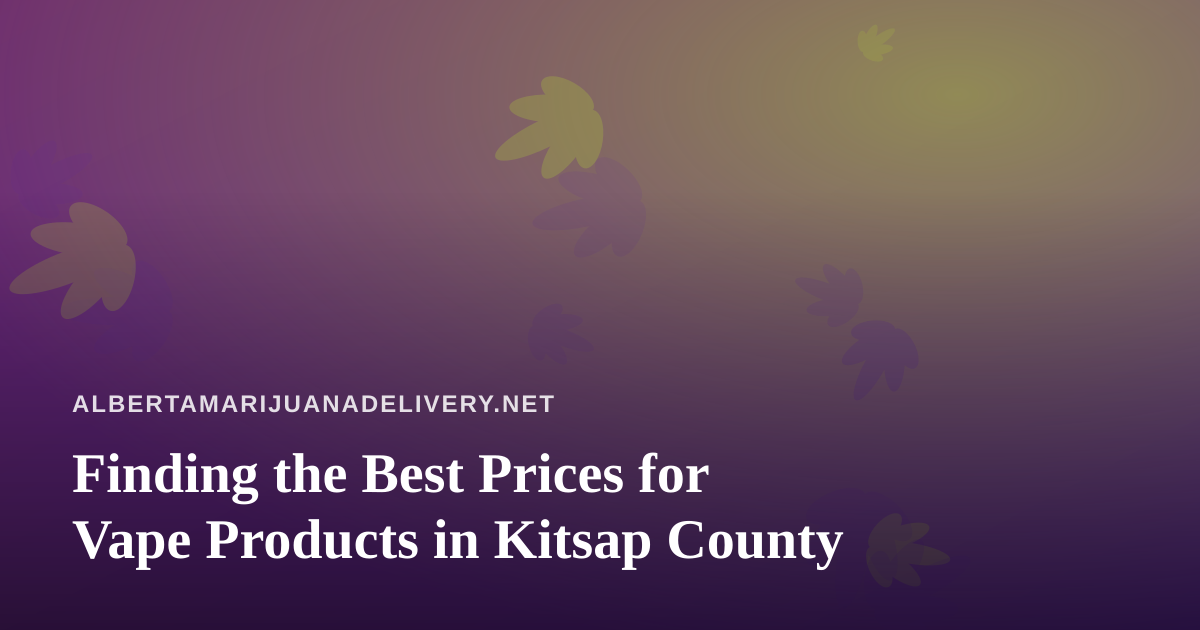 Finding the Best Prices for Vape Products in Kitsap County