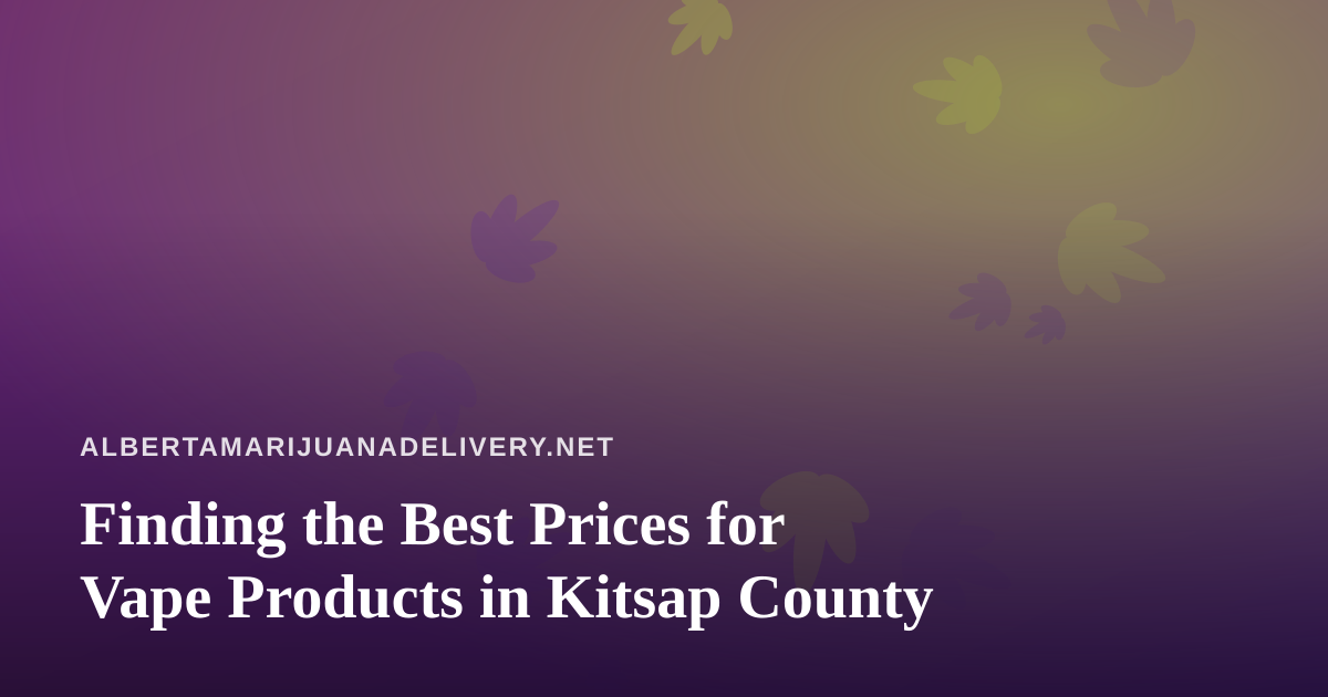 Finding the Best Prices for Vape Products in Kitsap County