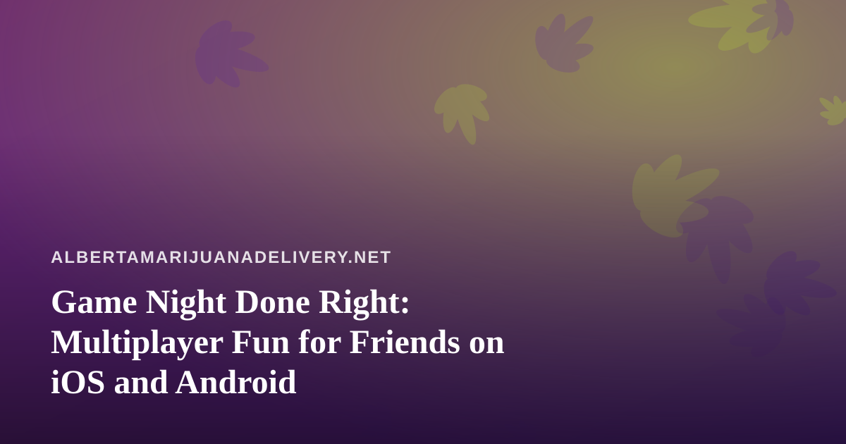 Game Night Done Right: Multiplayer Fun for Friends on iOS and Android