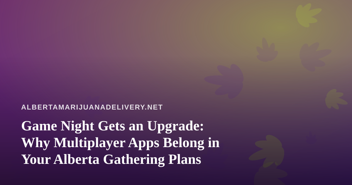 Game Night Gets an Upgrade: Why Multiplayer Apps Belong in Your Alberta Gathering Plans