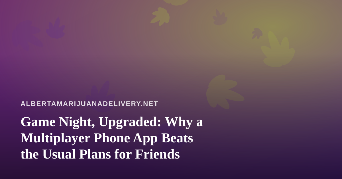 Game Night, Upgraded: Why a Multiplayer Phone App Beats the Usual Plans for Friends