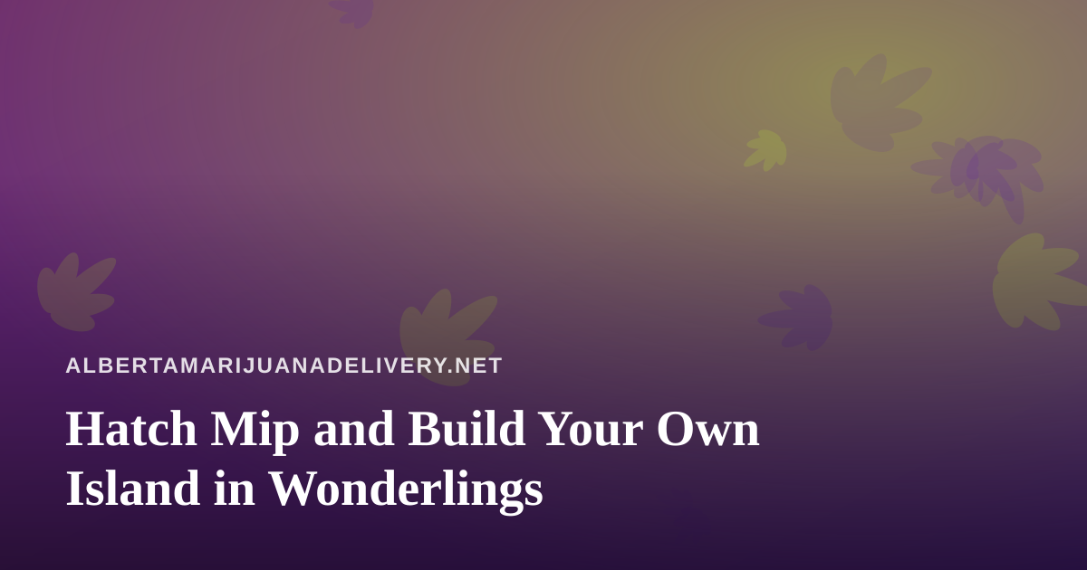 Hatch Mip and Build Your Own Island in Wonderlings