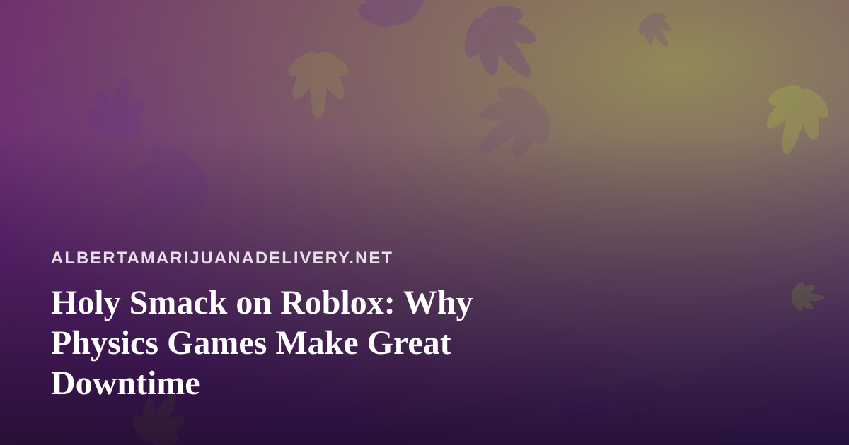 Holy Smack on Roblox: Why Physics Games Make Great Downtime
