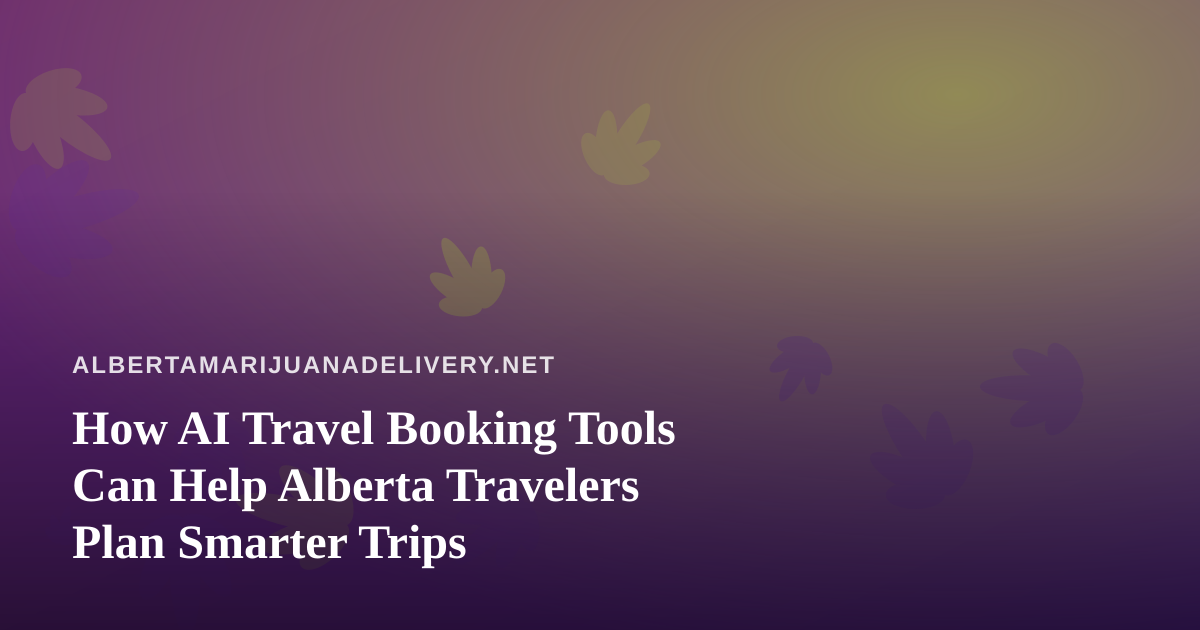 How AI Travel Booking Tools Can Help Alberta Travelers Plan Smarter Trips