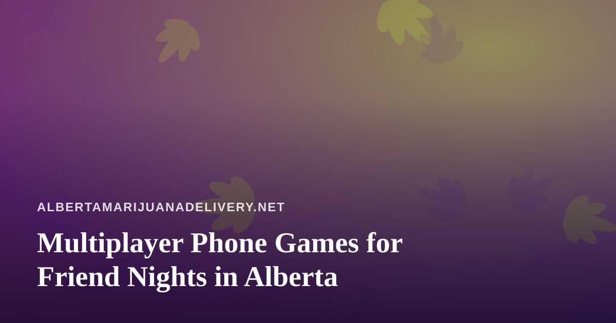 Multiplayer Phone Games for Friend Nights in Alberta