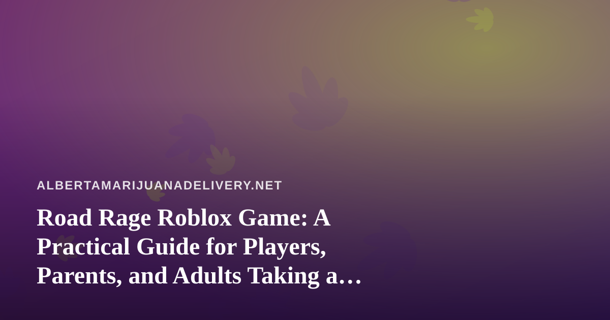 Road Rage Roblox Game: A Practical Guide for Players, Parents, and Adults Taking a Break