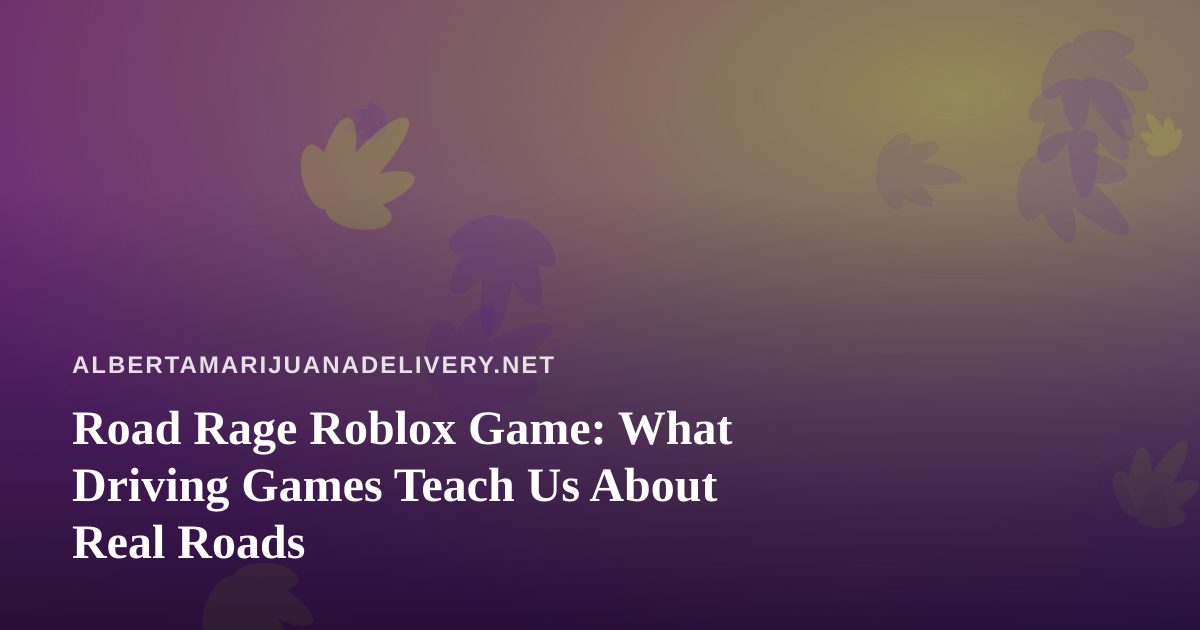 Road Rage Roblox Game: What Driving Games Teach Us About Real Roads
