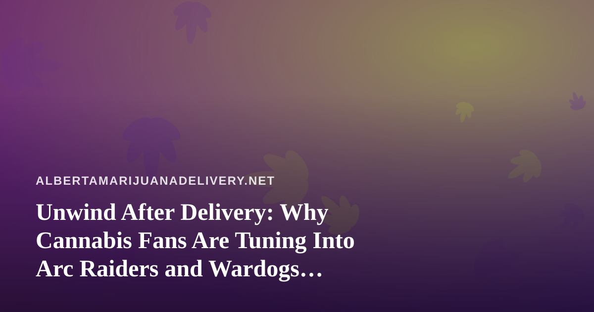 Unwind After Delivery: Why Cannabis Fans Are Tuning Into Arc Raiders and Wardogs Streams